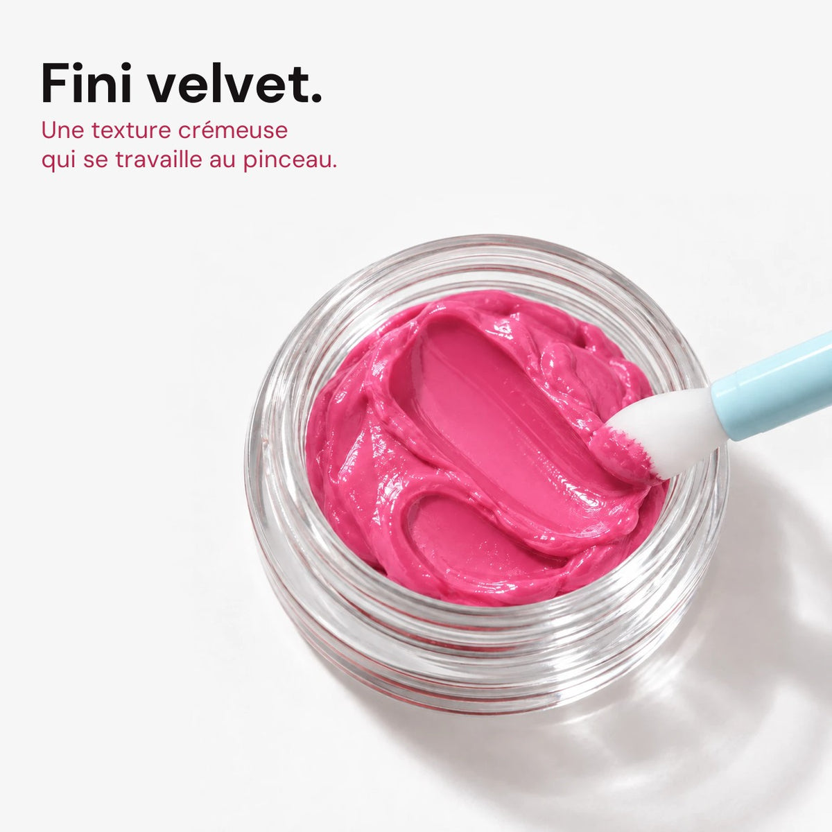 Fini velvet, texture crémeuse